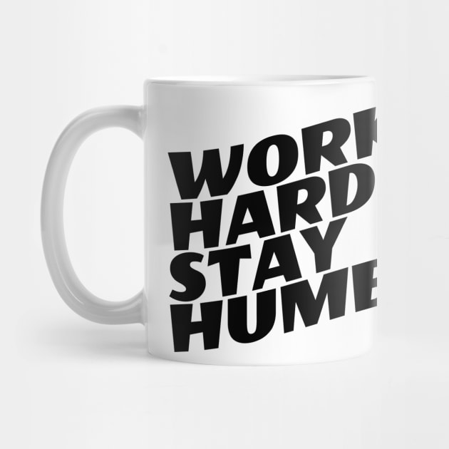 Work Hard Stay Humble by Texevod